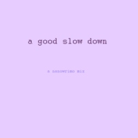 a good slow down