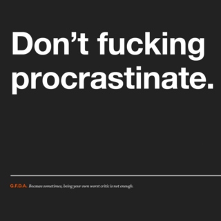 Don't Fucking Procrastinate