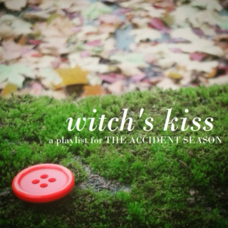 witch's kiss: a playlist for the accident season