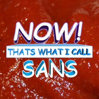 NOW! THATS WHAT I CALL SANS