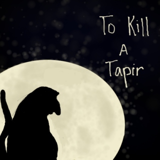 To Kill a Tapir