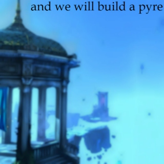 and we will build a pyre