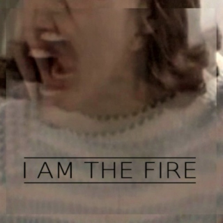I AM THE FIRE