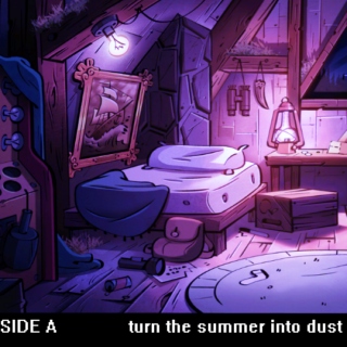 turn the summer into dust
