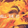 KILL THE DJ! (A YANG XIAO LONG FANMIX)