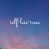 self•less•ness