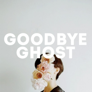 Goodbye ghost