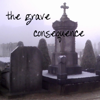 The Grave Consequence