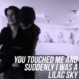 you touched me and suddenly i was a lilac sky