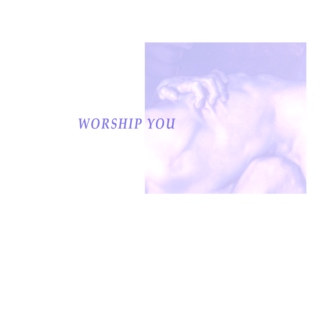 worship you