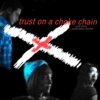 trust on a choke chain ✗