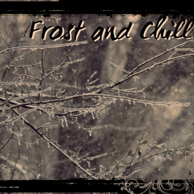 Frost and Chill