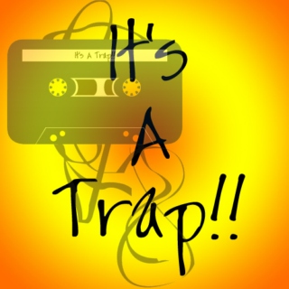 It's A Trap!!