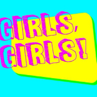 Girls Girls!