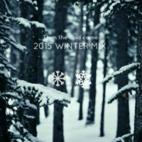 Then the cold came (Winter Mix)