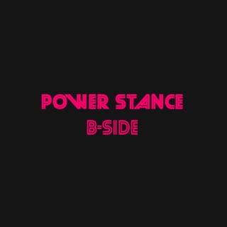 Power Stance B-Side