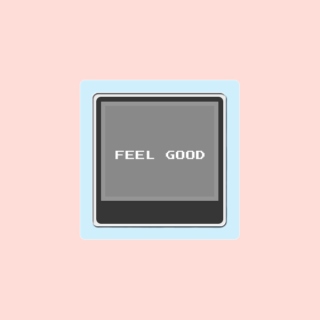 feel good;