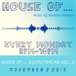 House Of.... Soundtracks Vol. II // 11/02/15