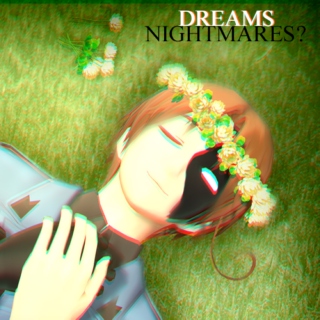 [Nightmares] [Dreams] 