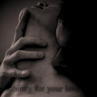 thirsty for your love