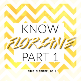 get to know floriane [1/2]