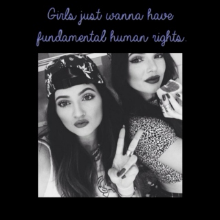 Girls just wanna have fundamental human rights. 