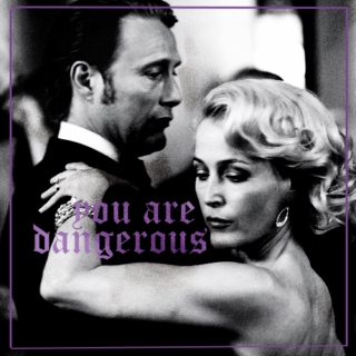 ≡ you are dangerous
