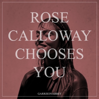 Rose Calloway Chooses You