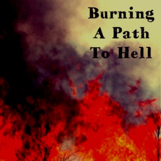 Burning A Path To Hell