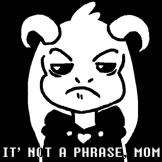 It's not a phrase, mom