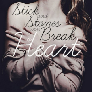 Sticks And Stones Can Break A Heart