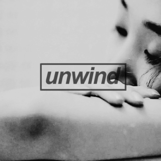 unwind.