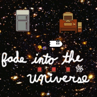 Fade Into The Universe