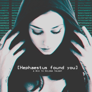 Hephaestus found you.