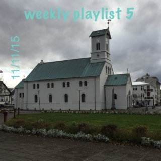 weekly playlist 5 - 11/11/15
