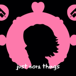 just nora things
