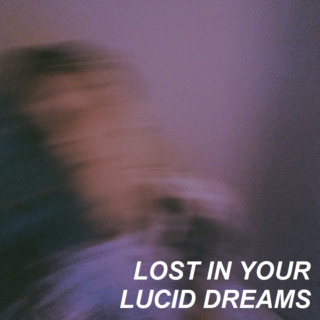 Lost In Your Lucid Dreams