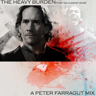 The Heavy Burden (that you cannot bear) - A Peter Farragut Mix