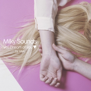Milky Sounds Vol. Dream of you ♡
