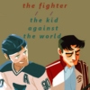 The Fighter // The Kid Against the World