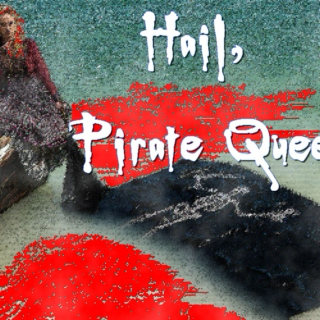 Hail, Pirate Queen