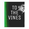 To The Vines