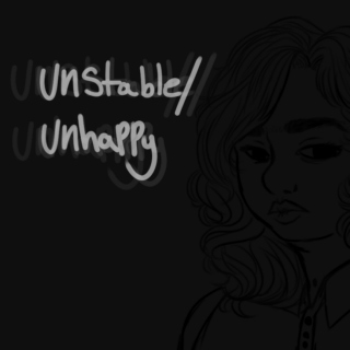 unstable/unhappy