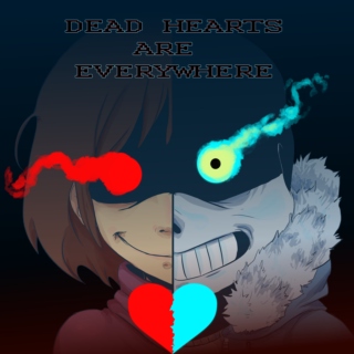 DEAD HEARTS ARE EVERYWHERE