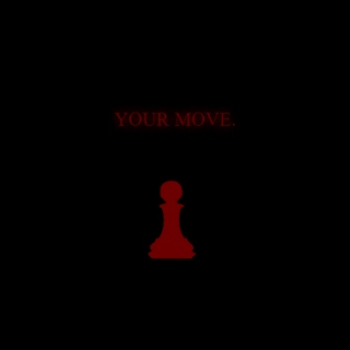 your move. 