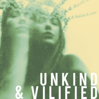 UNKIND & VILIFIED 