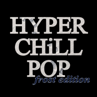 HYPER CHiLL POP (frost edition) [11.2015]