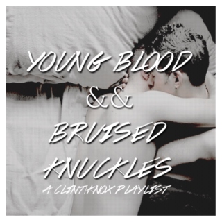 Young Blood && Bruised Knuckles