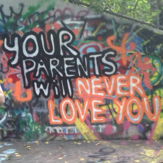 your parents will never love you