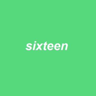 sixteen 